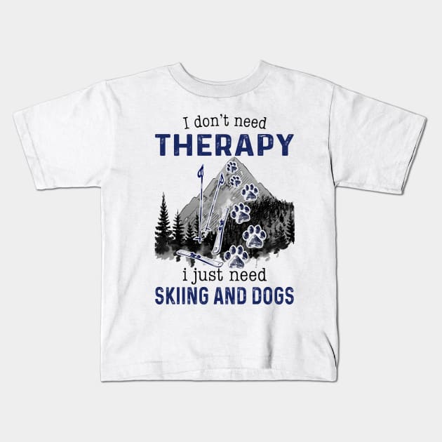 I Just need Skiing And Dogs Kids T-Shirt by arlenawyron42770